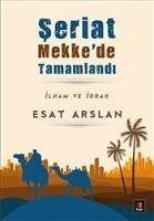 Seriat Mekkede Tamamlandi - Arslan, Esat