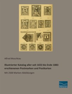 Illustrierter Katalog aller seit 1653 bis Ende 1883 erschienenen Postmarken und Postkarten - Moschkau, Alfred
