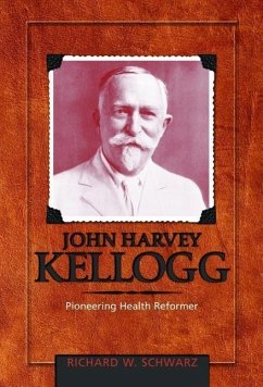 John Harvey Kellogg, M.D.: Pioneering Health Reformer