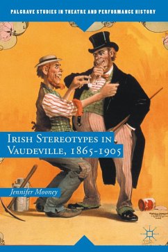 Irish Stereotypes in Vaudeville, 1865-1905 - Mooney, Jennifer