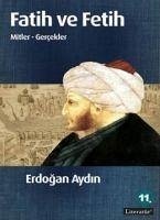 Fatih ve Fetih Mitler - Gercekler - Aydin, Erdogan