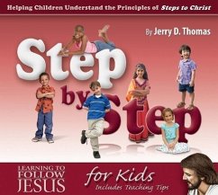 Step by Step: Helping Children Understand the Principles of Steps to Christ - Thomas, Jerry D.