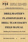 DrillMaster's Platoon/Flight & Drill Team Coach's Field Manual