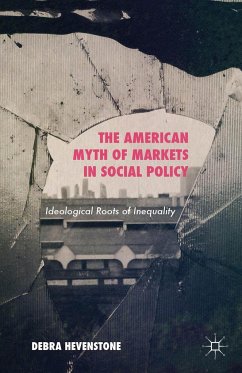The American Myth of Markets in Social Policy - Hevenstone, Debra