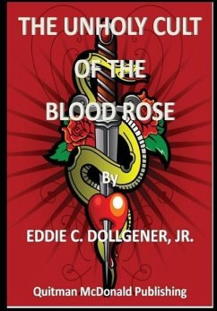 The Unholy Cult of the Blood Rose - Dollgener Jr, Eddie C