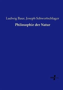 Philosophie der Natur - Baur, Ludwig;Schwertschlager, Joseph