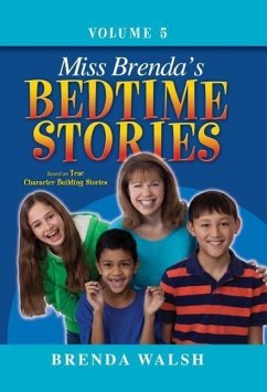 Miss Brenda's Bedtime Stories: True Character Building Stories for the Whole Family! - Walsh, Brenda