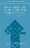 Radical Intellectuals and the Subversion of Progressive Politics