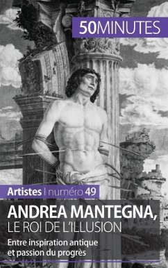 Andrea Mantegna, le roi de l'illusion - Eliane Reynold de Seresin; 50minutes