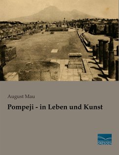Pompeji - in Leben und Kunst - Mau, August