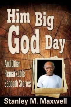 Him Big God Day and Other Remarkable Sabbath Stories - Maxwell, Stanley M