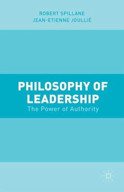 Philosophy of Leadership - Joullié, Jean-Etienne;Spillane, Robert