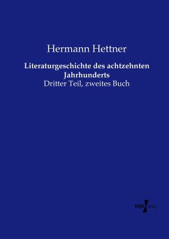 Literaturgeschichte des achtzehnten Jahrhunderts - Hettner, Hermann