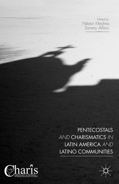 Pentecostals and Charismatics in Latin America and Latino Communities - Medina, Néstor
