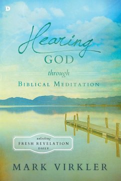 Hearing God Through Biblical Meditation - Virkler, Mark