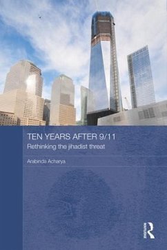Ten Years After 9/11 - Rethinking the Jihadist Threat - Acharya, Arabinda