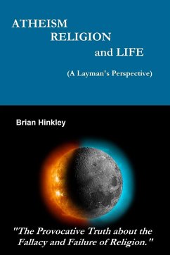 Atheism Religion and Life (A Layman's Perspective) - Hinkley, Brian