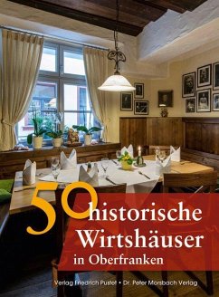 50 historische Wirtshäuser in Oberfranken - Faber, Annette; Gunzelmann, Thomas; Gürtler, Franziska; Schmid, Sonja; Wald, Veronika