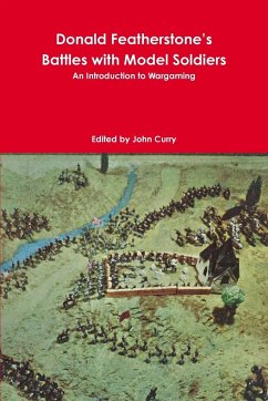 Donald Featherstone's Battles with Model Soldiers An Introduction to Wargaming - Curry, John; Featherstone, Donald