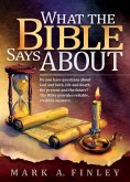 What the Bible Says about: Do You Have Questions about God and Faith, Life and Death, the Present and the Future?: The Bible Provides Reliable, C