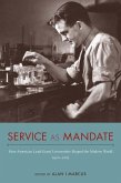 Service as Mandate: How American Land-Grant Universities Shaped the Modern World, 1920-2015