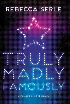 Truly Madly Famously - Serle, Rebecca