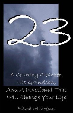 23: A Country Preacher, His Grandson, And A Devotional That Will Change Your Life - Whitington, Mitchel