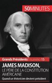 James Madison, le père de la Constitution américaine