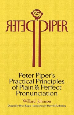 Peter Piper's Practical Principles of Plain and Perfect Pronunciation: a Study in Typography - Johnson, Willard