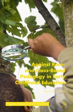 Against Race- And Class-Based Pedagogy in Early Childhood Education - Smith, Stephanie C.