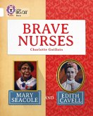 Brave Nurses: Mary Seacole and Edith Cavell: White/Band 10