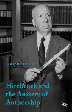 Hitchcock & the Anxiety of Authorship - Abramson, Leslie H.