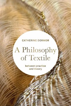 A Philosophy of Textile - Dormor, Catherine (Royal College of Art, UK)