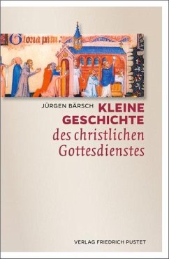 Kleine Geschichte des christlichen Gottesdienstes - Bärsch, Jürgen