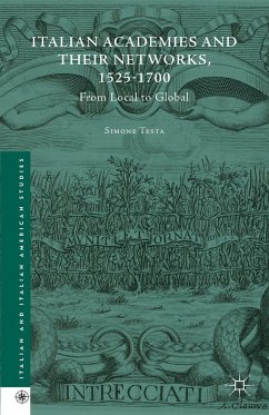 Italian Academies and Their Networks, 1525-1700 - Testa, Simone