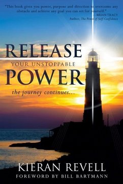 Release Your Unstoppable Power: The Journey Continues... - Revell, Kieran