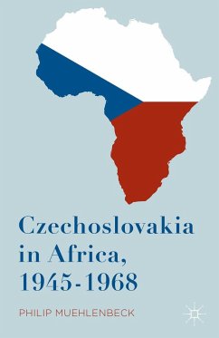 Czechoslovakia in Africa, 1945-1968 - Muehlenbeck, Philip