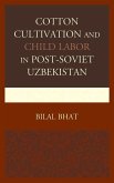 Cotton Cultivation and Child Labor in Post-Soviet Uzbekistan