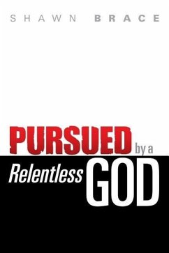 Pursued by a Relentless God - Brace, Shawn