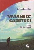 Vatansiz Gazeteci - Cilt 1 - Özgüden, Dogan