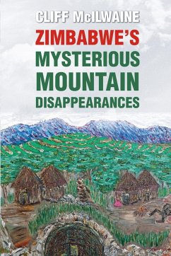 ZIMBABWE'S MYSTERIOUS MOUNTAIN DISAPPEARANCES - McILWAINE, Cliff