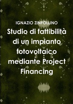 Studio di fattibilità di un impianto fotovoltaico mediante Project Financing - Zinfollino, Ignazio