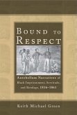 Bound to Respect: Antebellum Narratives of Black Imprisonment, Servitude, and Bondage, 1816-1861