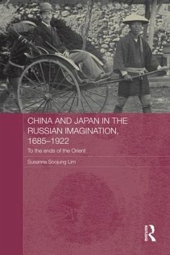 China and Japan in the Russian Imagination, 1685-1922 - Lim, Susanna Soojung