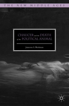 Chaucer and the Death of the Political Animal - Workman, Jameson S.