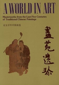 A World in Art, Masterworks from the Last Five Centuries of Traditional Chinese Paintings