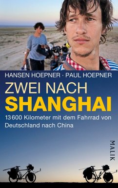 Zwei nach Shanghai : 13600 Kilometer mit dem Fahrrad von Deutschland nach China