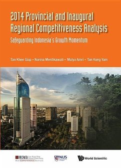 2014 Provincial and Inaugural Regional Competitiveness Analysis: Safeguarding Indonesia's Growth Momentum - Tan, Khee Giap; Merdikawati, Nurina; Amri, Mulya; Tan, Kong Yam