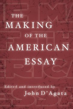 The Making of the American Essay - D'Agata, John