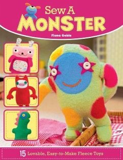 Sew a Monster: 15 Loveable, Easy-To-Make Fleecie Toys - Goble, Fiona